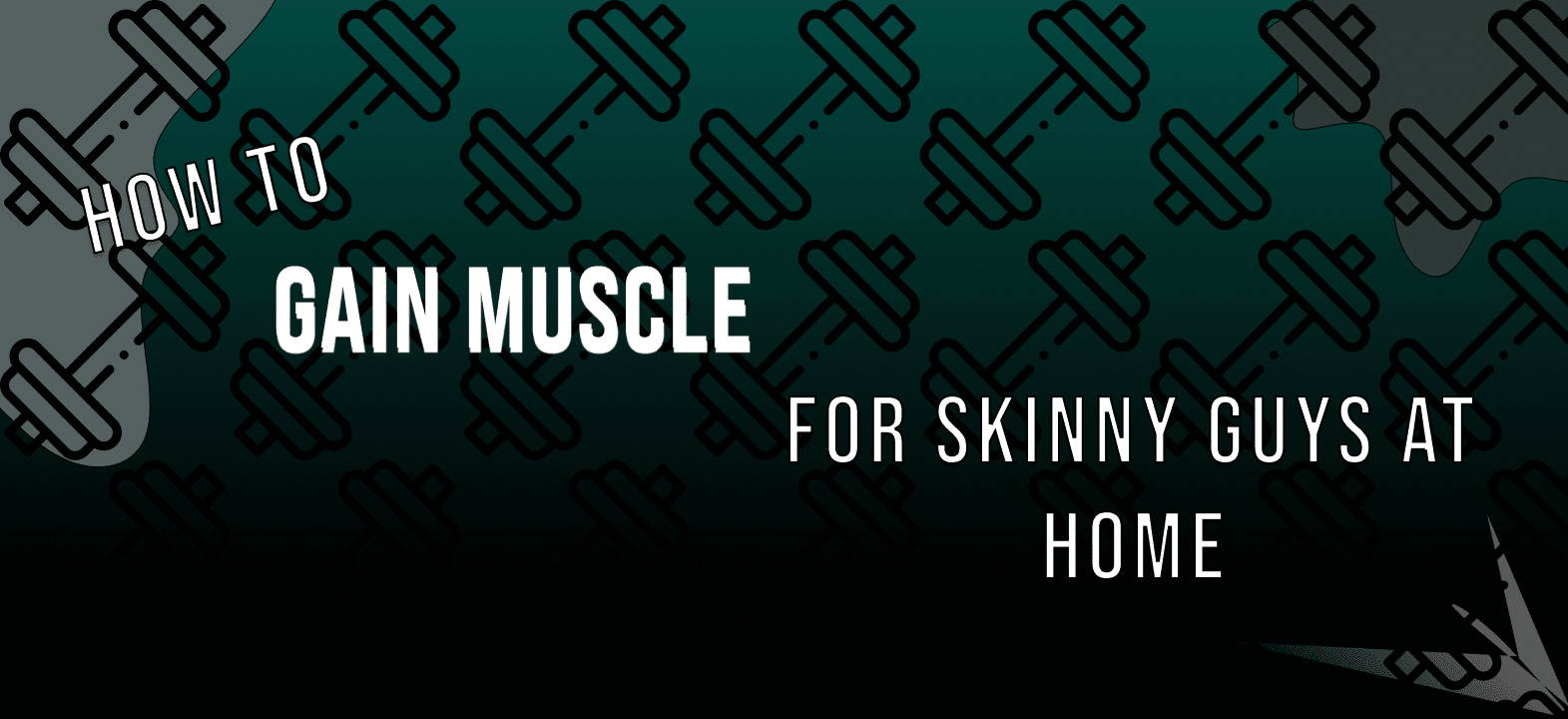 how to gain muscle for skinny guys at home
